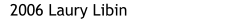 2006 Laury Libin